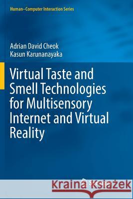 Virtual Taste and Smell Technologies for Multisensory Internet and Virtual Reality Adrian David Cheok Kasun Karunanayaka 9783030088743 Springer - książka