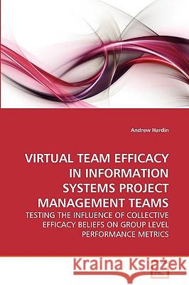 Virtual Team Efficacy in Information Systems Project Management Teams Andrew Hardin 9783639268911 VDM Verlag - książka