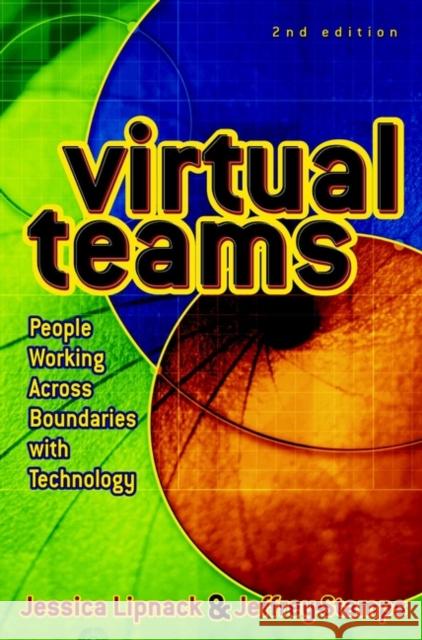 Virtual Teams: People Working Across Boundaries with Technology Lipnack, Jessica 9780471388258  - książka