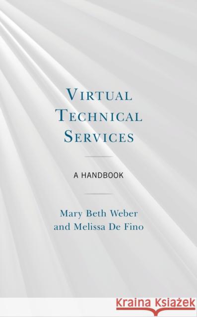 Virtual Technical Services: A Handbook Mary Beth Weber Melissa d 9781538152621 Rowman & Littlefield Publishers - książka