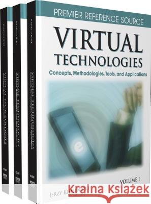 Virtual Technologies: Concepts, Methodologies, Tools and Applications Kisielnicki, Jerzy 9781599049557 IGI Global - książka
