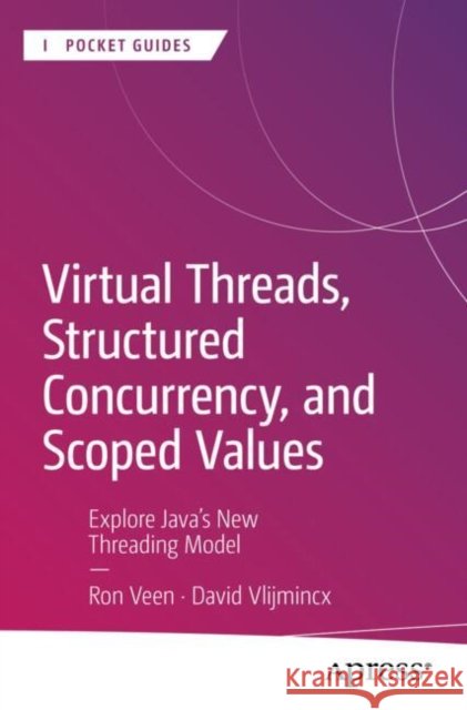 Virtual Threads, Structured Concurrency, and Scoped Values: Explore Java’s New Threading Model David Vlijmincx 9798868804991 Springer-Verlag Berlin and Heidelberg GmbH &  - książka