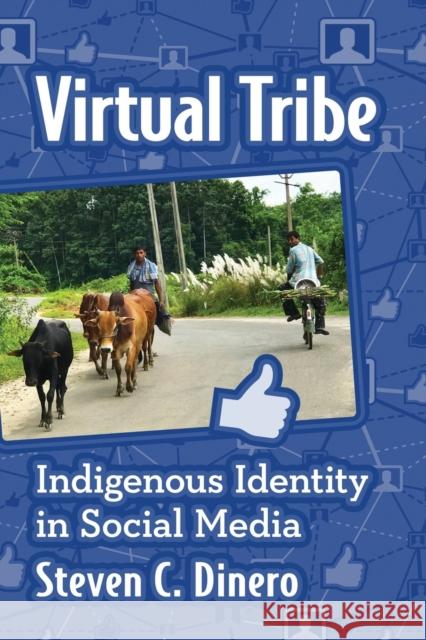 Virtual Tribe: Indigenous Identity in Social Media Steven C. Dinero 9781476674704 McFarland & Company - książka