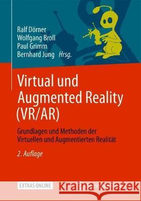 Virtual Und Augmented Reality (Vr/Ar): Grundlagen Und Methoden Der Virtuellen Und Augmentierten Realität Dörner, Ralf 9783662588604 Springer Vieweg - książka