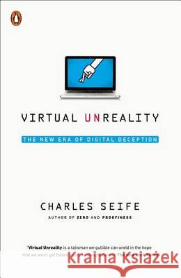 Virtual Unreality: The New Era of Digital Deception Charles Seife 9780143127673 Penguin Books - książka