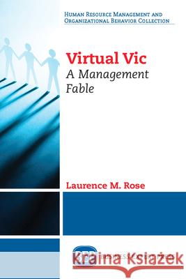 Virtual Vic: A Management Fable Laurence M. Rose 9781948580472 Business Expert Press - książka