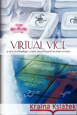 Virtual Vice: A new technology crime novel based on true events Kays, Jason M. 9781439201312 Booksurge Publishing - książka
