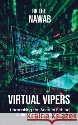 Virtual Vipers: Unmasking the Secrets Behind Online Financial Scams Rk The Nawab 9789362611796 Bluerose Publishers - książka