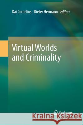 Virtual Worlds and Criminality LL M. Kai Cornelius Dieter Hermann 9783642429323 Springer - książka