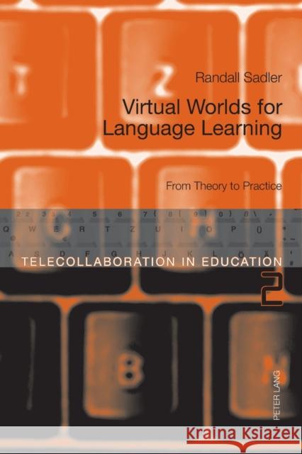 Virtual Worlds for Language Learning; From Theory to Practice Sadler, Randall 9783034305730 Lang, Peter, AG, Internationaler Verlag Der W - książka