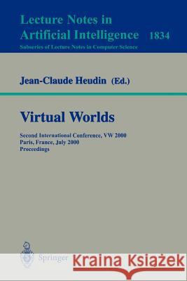 Virtual Worlds: Second International Conference, VW 2000 Paris, France, July 5-7, 2000 Proceedings Jean-Claude Heudin 9783540677079 Springer-Verlag Berlin and Heidelberg GmbH &  - książka