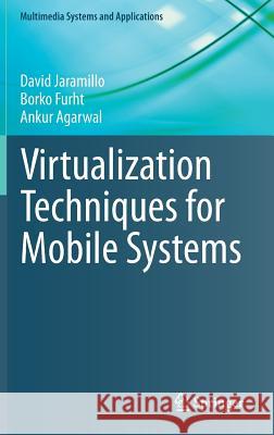 Virtualization Techniques for Mobile Systems David Jaramillo Borko Furht Ankur Agarwal 9783319057408 Springer - książka