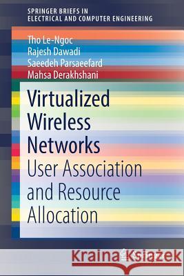 Virtualized Wireless Networks: User Association and Resource Allocation Le-Ngoc, Tho 9783319573878 Springer - książka