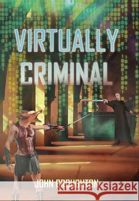 Virtually Criminal John Broughton 9781514407783 Xlibris Corporation - książka