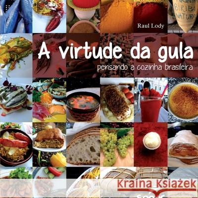 Virtude Da Gula, a: Pensando a Cozinha Brasileira Raul Giovanni Da Motta Lody 9786555365306 Editora Senac Sao Paulo - książka