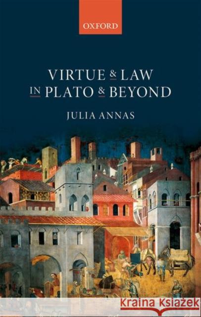 Virtue and Law in Plato and Beyond Julia Annas 9780198755746 Oxford University Press, USA - książka