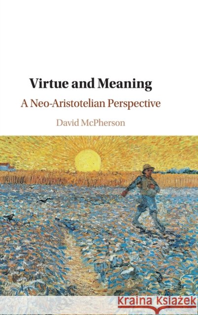 Virtue and Meaning: A Neo-Aristotelian Perspective David McPherson 9781108477888 Cambridge University Press - książka