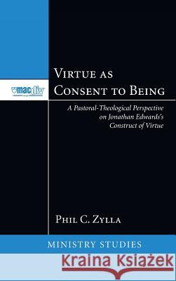 Virtue as Consent to Being Phil C Zylla 9781498256469 Pickwick Publications - książka