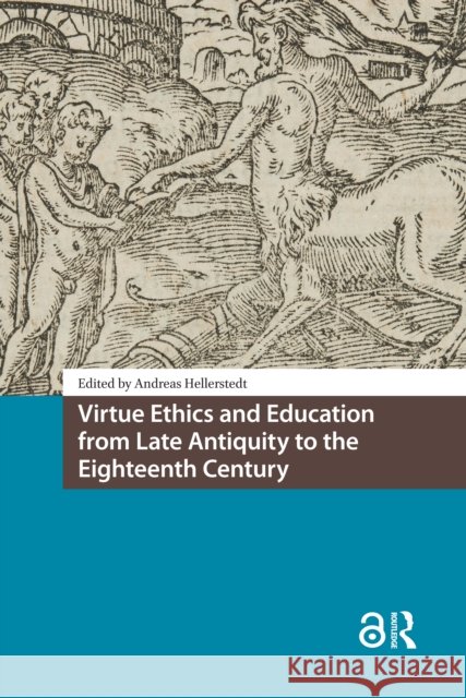 Virtue Ethics and Education from Late Antiquity to the Eighteenth Century Andreas Hellerstedt 9781041190295 Routledge - książka