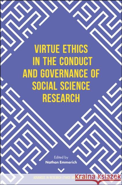 Virtue Ethics in the Conduct and Governance of Social Science Research Nathan Emmerich 9781787146082 Emerald Publishing Limited - książka
