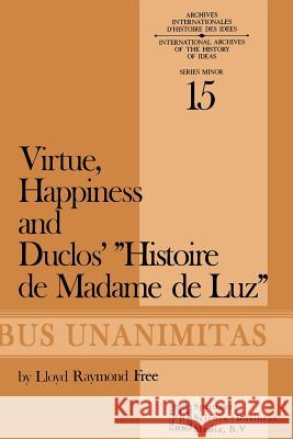 Virtue, Happiness and Duclos' Histoire de Madame de Luz L. R. Free 9789024716692 Springer - książka