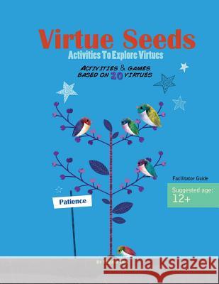 Virtue Seeds - Ages 12+: Activities to explore virtues Bos, Elaheh 9780981055633 Plant Love Grow - książka