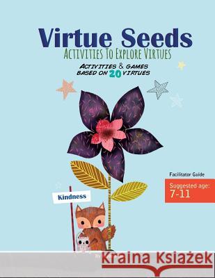 Virtue Seeds - Ages 7-11: Activities to explore virtues Bos, Elaheh 9780981055626 Plant Love Grow - książka