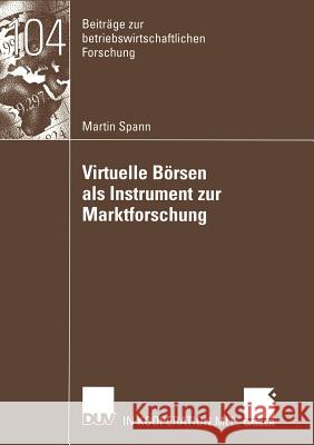 Virtuelle Börsen ALS Instrument Zur Marktforschung Spann, Martin 9783824491018 Deutscher Universitats Verlag - książka