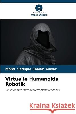 Virtuelle Humanoide Robotik Mohd Sadique Shaik 9786205671962 Verlag Unser Wissen - książka