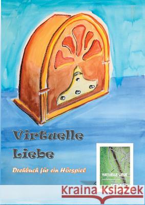 Virtuelle Liebe: Drehbuch für ein Hörspiel Riedel, Paul 9783752804386 Books on Demand - książka