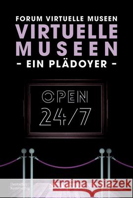 Virtuelle Museen - Ein Pl?doyer: Rund Um Die Uhr. Rund Um Die Welt Forum Virtuelle Museen                   Isabelle Becker Otmar B?hmer 9783422802322 Deutscher Kunstverlag - książka