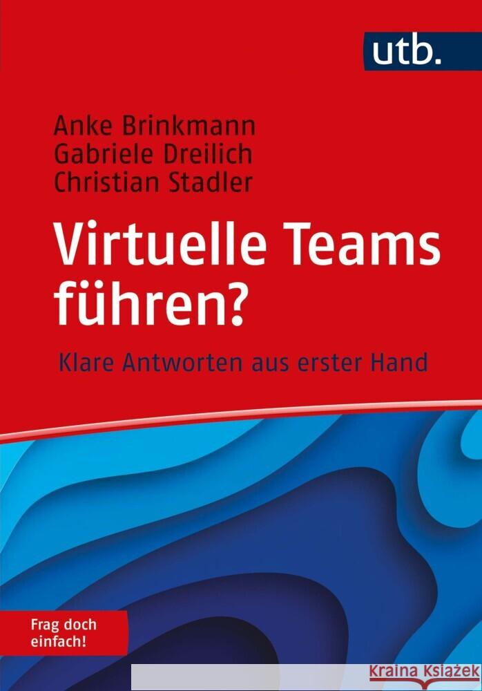 Virtuelle Teams führen? Frag doch einfach! Brinkmann, Anke, Dreilich, Gabriele, Stadler, Christian 9783825257804 UVK - książka