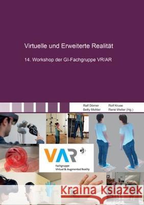 Virtuelle und Erweiterte Realität: 14. Workshop der GI-Fachgruppe VR/AR Ralf  Dörner, Rolf  Kruse, Betty  Mohler, René  Weller 9783844056068 Shaker Verlag GmbH, Germany - książka