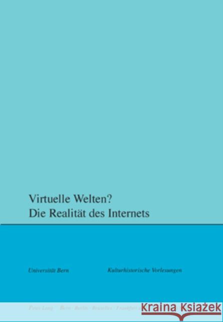 Virtuelle Welten? Die Realitaet Des Internets Collegium Generale 9783039113101 Peter Lang Gmbh, Internationaler Verlag Der W - książka