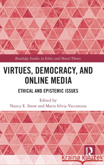 Virtues, Democracy, and Online Media: Ethical and Epistemic Issues Nancy E. Snow Maria Silvia Vaccarezza 9780367521806 Routledge - książka