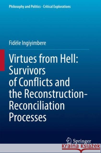 Virtues from Hell: Survivors of Conflicts and the Reconstruction-Reconciliation Processes Fid?le Ingiyimbere 9783030891756 Springer - książka
