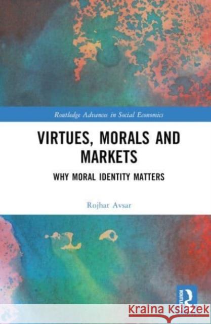 Virtues, Morals and Markets Rojhat (Columbia College Chicago, USA) Avsar 9781032300221 Taylor & Francis Ltd - książka
