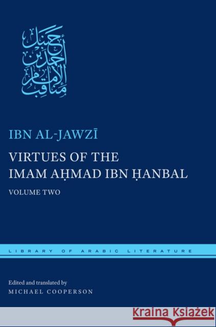 Virtues of the Imam Ahmad Ibn Ḥanbal: Volume Two Al-Jawzī, Ibn 9780814738948 New York University Press - książka