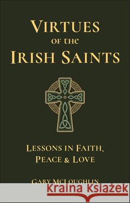 Virtues of the Irish Saints: A Journey of Faith, Peace and Love Gary McLoughlin 9781961293427 Hatherleigh Press - książka
