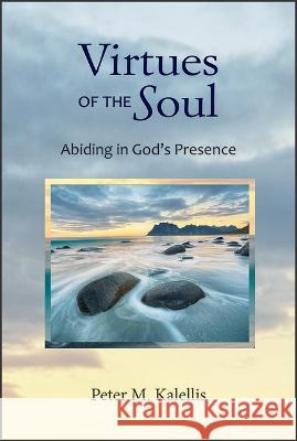 Virtues of the Soul: Abiding in God\'s Presence Peter M. Kalellis 9780809155866 Paulist Press(tm) - książka