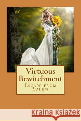 Virtuous Bewitchment: Escape from Salem Peggy McGee 9781495958953 Createspace - książka