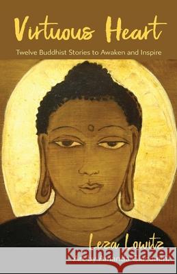 Virtuous Heart: Twelve Buddhist Stories to Awaken and Inspire Amanda Giacomini Leza Lowitz 9781076263544 Independently Published - książka