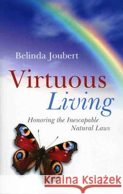Virtuous Living – Honoring the Inescapable Natural Laws Belinda Joubert 9781846941955 John Hunt Publishing - książka