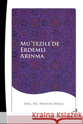 Virtuous Purification in Mu'tazila H?seyin Maraz 9781463246921 Fcr - książka