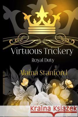 Virtuous Trickery: A Historical Romance Alaina Stanford 9781542944199 Createspace Independent Publishing Platform - książka