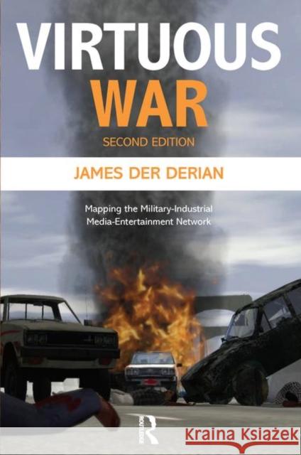 Virtuous War: Mapping the Military-Industrial-Media-Entertainment-Network Der Derian, James 9780415772396 Routledge - książka