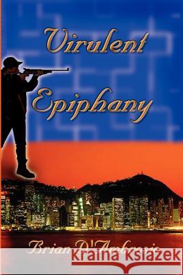 Virulent Epiphany Brian D'Ambrosio 9780759653191 Authorhouse - książka