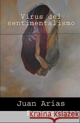 Virus del Sentimentalismo Juan Aria 9781090257215 Independently Published - książka
