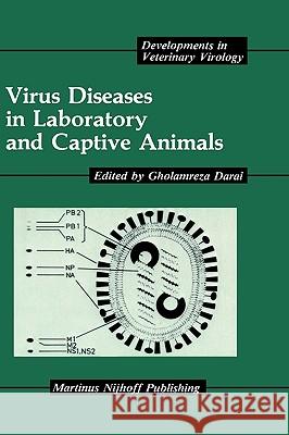 Virus Diseases in Laboratory and Captive Animals Gholamreza Darai 9780898389883 Springer - książka