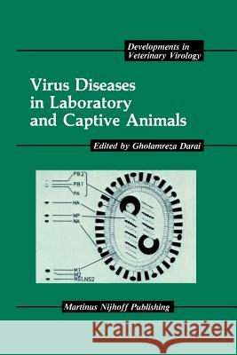 Virus Diseases in Laboratory and Captive Animals Gholamreza Darai 9781461292395 Springer - książka